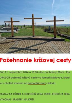 Požehnanie krížovej cesty
Dňa 21. septembra 2024 o 10.00 otec arcibiskup Mons. Ján OROSCH požehná krížovú cestu vo farnosti Rišňovce, ktorá je v chotári smerom na hornorišňovský cintorín.